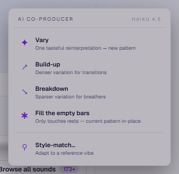 The AI Co-producer menu: Vary (one tasteful reinterpretation as a new pattern), Build-up (denser variation for transitions), Breakdown (sparser variation for breathers), Fill the empty bars (only touches rests — current pattern in-place) and Style-match… (adapt to a reference vibe).